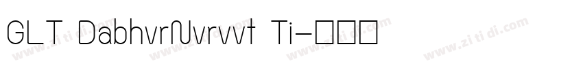 GLT DabhvrNvrvvt Ti字体转换